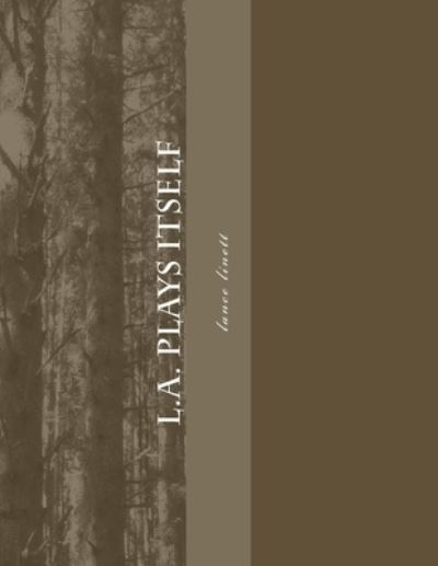 L.A. plays itself - Lance Linett - Books - Createspace Independent Publishing Platf - 9781974614257 - August 15, 2017