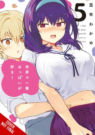 Cover for Wakame Konbu · Breasts Are My Favorite Things in the World!, Vol. 5 (Pocketbok) (2022)