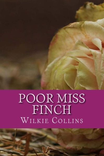 Poor Miss Finch - Wilkie Collins - Books - Createspace Independent Publishing Platf - 9781975860257 - August 30, 2017