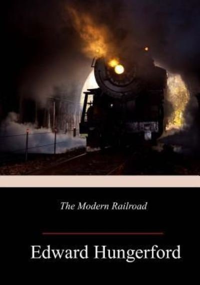 Cover for Edward Hungerford · The Modern Railroad (Paperback Book) (2017)