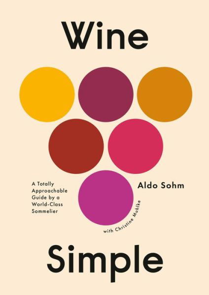 Cover for Aldo Sohm · Wine Simple: A Very Approachable Guide from an Otherwise Serious Sommelier (Gebundenes Buch) (2019)