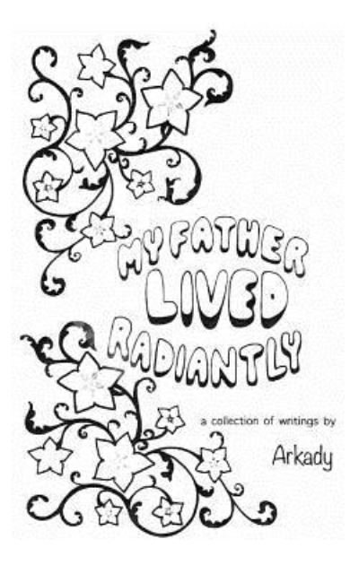 Cover for Arcadia Shanklin · My Father Lived Radiantly (Pocketbok) (2018)