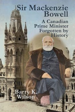 Cover for Barry K Wilson · Sir Mackenzie Bowell (Paperback Book) (2021)