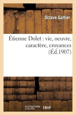 Cover for Galtier · Etienne Dolet: Vie, Oeuvre, Caractere, Croyances (Paperback Book) (2014)