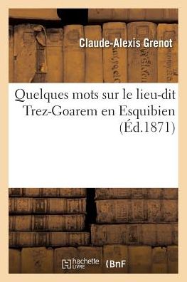 Cover for Grenot · Quelques Mots Sur Le Lieu-Dit Trez-Goarem En Esquibien (Paperback Book) (2016)