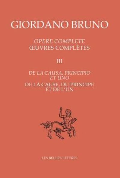 Cover for Giordano Bruno · Oeuvres Completes III - de la Cause, Du Principe Et de l'Un (Paperback Book) (2016)