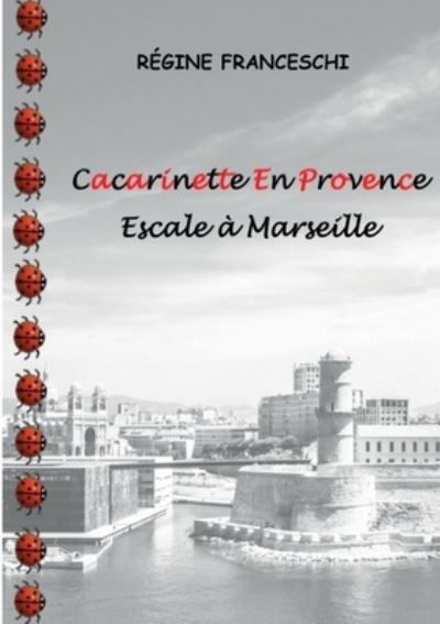 Cacarinette En Provence. Escale a Marseille - Regine Franceschi - Böcker - Books on Demand - 9782322388257 - 8 februari 2022