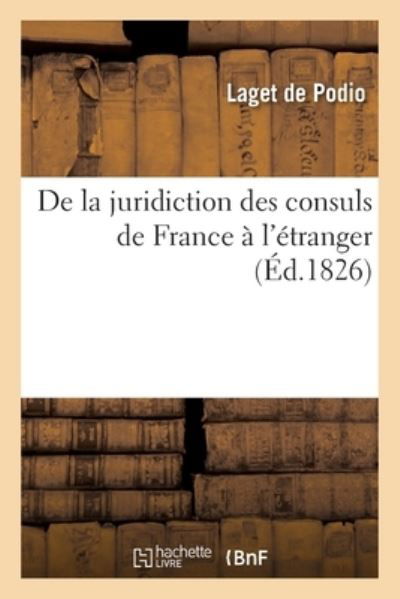 Cover for Laget de Podio · De La Juridiction Des Consuls De France a L'etranger (Paperback Bog) (2019)