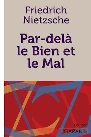 Cover for Friedrich Nietzsche · Par-delà le Bien et le Mal (Taschenbuch) (2015)