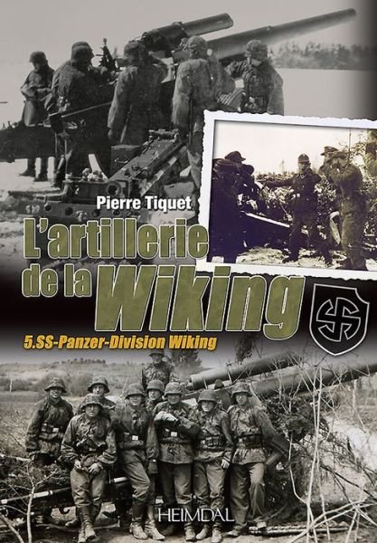 L'Artillerie De La Wiking - Pierre Tiquet - Livros - Editions Heimdal - 9782840484257 - 30 de setembro de 2015