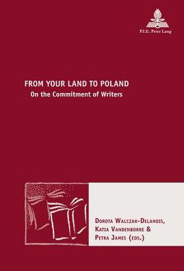 From Your Land to Poland: On the Commitment of Writers - Nouvelle Poetique Comparatiste - New Comparative Poetics - - Books - Peter Lang AG, Internationaler Verlag de - 9782875741257 - December 12, 2013
