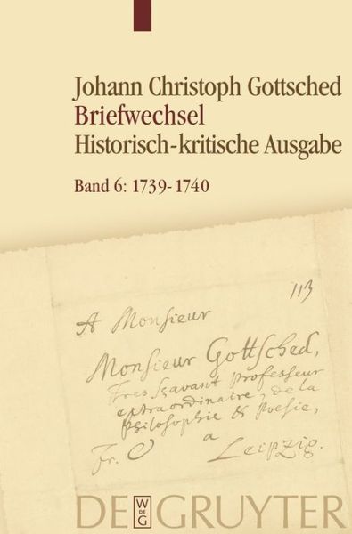 Cover for Johann Christoph Gottsched · Briefwechsel: Historisch-kritische Ausgabee: Unter Einschlus Des Briefwechsels Von Luise Adelgunde Victorie Gottsched: Juli 1739-juli 1740 (Inbunden Bok) [German edition] (2012)