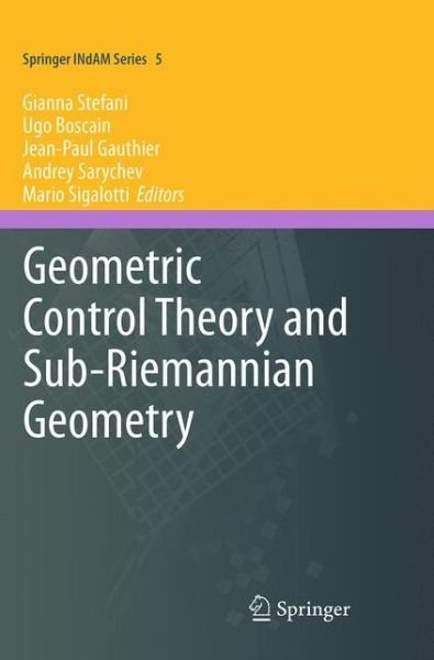 Geometric Control Theory and Sub-Riemannian Geometry - Springer INdAM Series (Paperback Book) [Softcover reprint of the original 1st ed. 2014 edition] (2016)