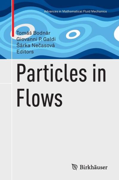 Cover for Particles in Flows - Advances in Mathematical Fluid Mechanics (Paperback Book) [Softcover reprint of the original 1st ed. 2017 edition] (2018)