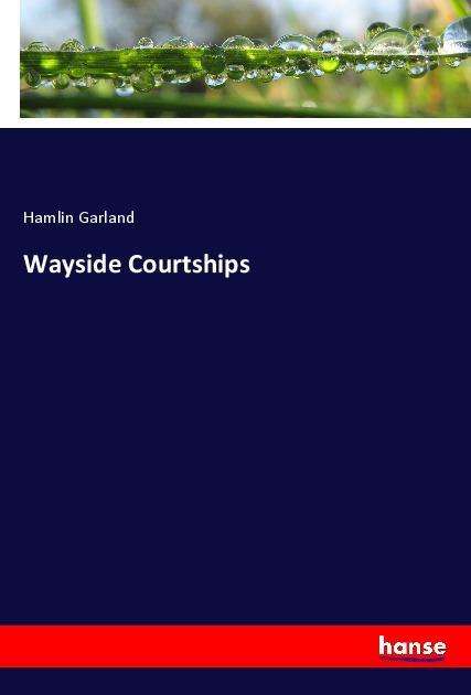 Cover for Garland · Wayside Courtships (Bog)