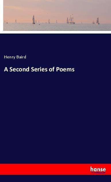 A Second Series of Poems - Baird - Książki -  - 9783337521257 - 