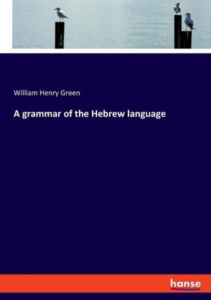 Cover for Green · A grammar of the Hebrew language (Book) (2019)