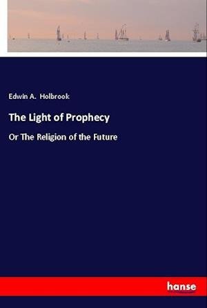 Cover for Holbrook · The Light of Prophecy (Book)