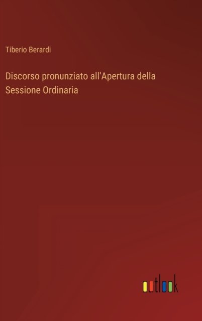 Cover for Tiberio Berardi · Discorso pronunziato all'Apertura della Sessione Ordinaria (Hardcover Book) (2022)