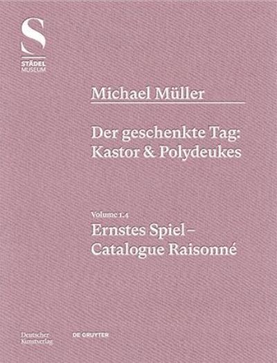 Cover for Hubertus Von Amelunxen · Michael Muller. Ernstes Spiel. Catalogue Raisonne: Vol. 1.4, Der geschenkte Tag: Kastor &amp; Polydeukes (Hardcover Book) (2023)