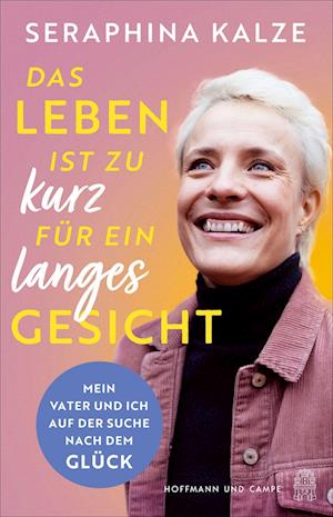 Das Leben ist zu kurz für ein langes Gesicht - Seraphina Kalze - Books - Hoffmann und Campe - 9783455018257 - October 7, 2024