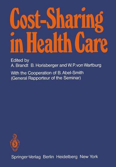 A Brandt · Cost-Sharing in Health Care: Proceedings of the International Seminar on Sharing of Health Care Costs Wolfsberg / Switzerland, March 20-23, 1979 (Taschenbuch) [Softcover reprint of the original 1st ed. 1980 edition] (1980)