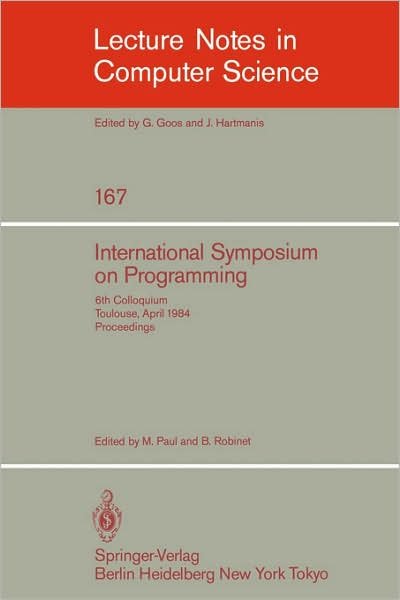 Cover for M Paul · International Symposium on Programming: 6th Colloquium, Toulouse, April 17-19, 1984, Proceedings - Lecture Notes in Computer Science (Paperback Book) (1984)