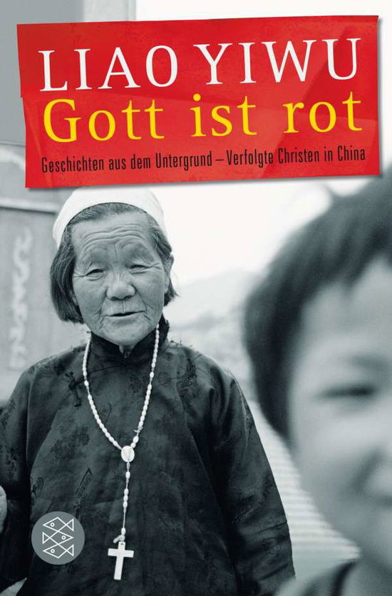 Cover for Liao Yiwu · Gott Ist Rot: Geschichten Aus Dem Untergrund Verfolgte Christen In China (Book)