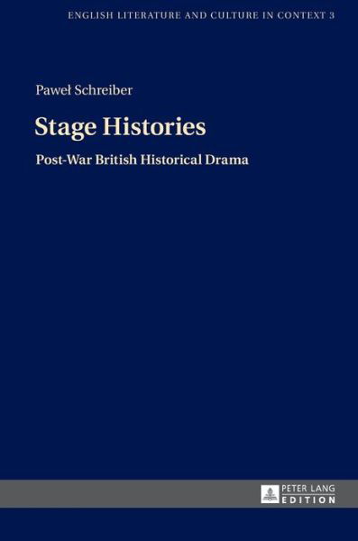 Cover for Pawel Schreiber · Stage Histories: Post-War British Historical Drama - English Literature and Culture in Context (Hardcover Book) [New edition] (2015)