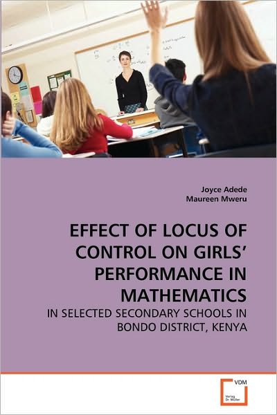 Cover for Maureen Mweru · Effect of Locus of Control on Girls' Performance in Mathematics: in Selected Secondary Schools in Bondo District, Kenya (Paperback Book) (2010)