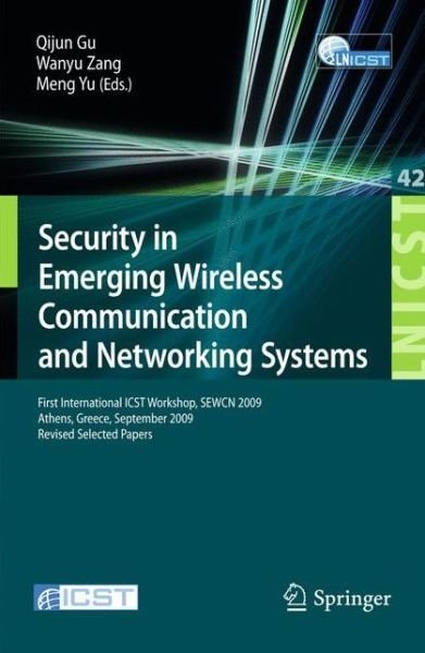 Cover for Qijun Gu · Security in Emerging Wireless Communication and Networking Systems: First International ICST Workshop, SEWCN 2009, Athens, Greece, September 14, 2009, Revised Selected Papers - Lecture Notes of the Institute for Computer Sciences, Social Informatics and T (Paperback Bog) (2010)