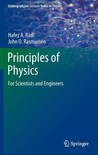 Cover for Hafez  A . Radi · Principles of Physics: For Scientists and Engineers - Undergraduate Lecture Notes in Physics (Paperback Book) (2012)