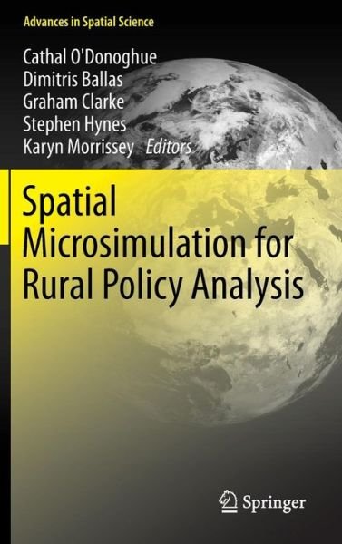 Cover for Cathal O\'donoghue · Spatial Microsimulation for Rural Policy Analysis - Advances in Spatial Science (Hardcover bog) [2013 edition] (2012)