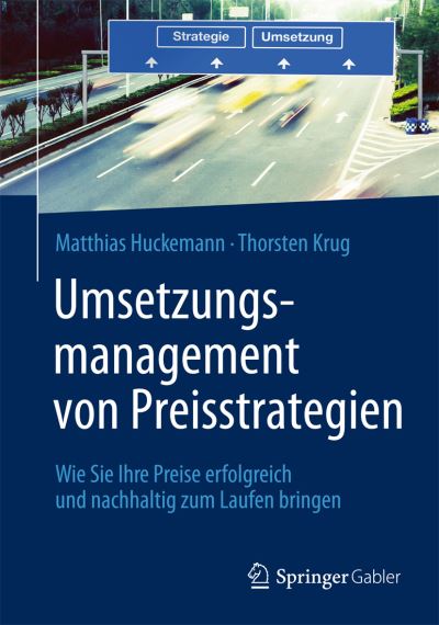 Cover for Matthias Huckemann · Umsetzungsmanagement von Preisstrategien: Wie Sie Ihre Preise erfolgreich und nachhaltig zum Laufen bringen (Hardcover Book) (2013)