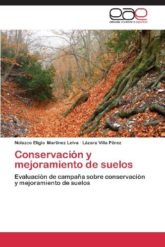 Cover for Lázara Villa Pérez · Conservación Y Mejoramiento De Suelos: Evaluación De Campaña Sobre Conservación Y Mejoramiento De Suelos (Paperback Book) [Spanish edition] (2013)