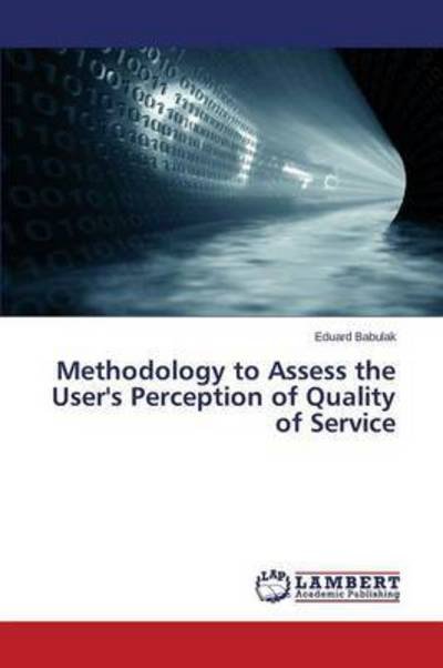 Cover for Babulak Eduard · Methodology to Assess the User's Perception of Quality of Service (Paperback Bog) (2015)