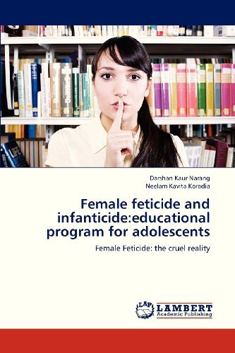 Cover for Neelam Kavita Koradia · Female Feticide and Infanticide:educational Program for Adolescents: Female Feticide: the Cruel Reality (Paperback Bog) (2013)