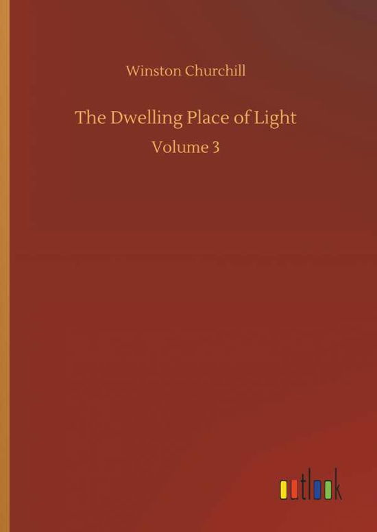 Cover for Churchill · The Dwelling Place of Light (Bog) (2018)