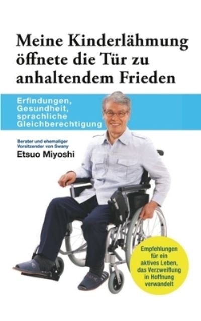 Cover for Etsuo Miyoshi · Meine Kinderlähmung öffnete die Tür zu anhaltendem Frieden (Book) (2023)