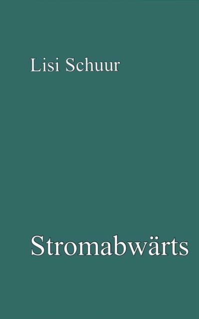 Cover for Lisi Schuur · Stromabwarts: Gedichte (Paperback Book) (2015)