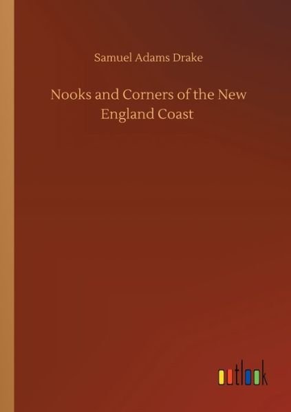 Cover for Samuel Adams Drake · Nooks and Corners of the New England Coast (Paperback Book) (2020)