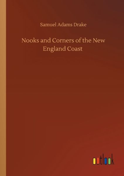 Cover for Samuel Adams Drake · Nooks and Corners of the New England Coast (Paperback Book) (2020)