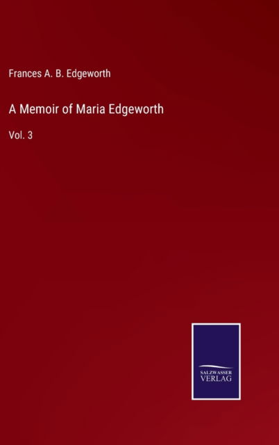 Cover for Frances A. B. Edgeworth · A Memoir of Maria Edgeworth (Hardcover Book) (2022)
