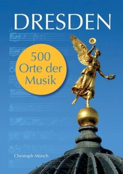 Cover for Münch · Dresden - 500 Orte der Musik (Book) (2020)