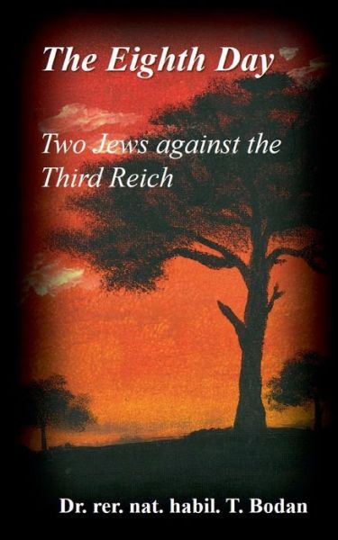 Cover for Dr Rer Nat Habil Tim Bodan · The Eighth Day - Two Jews against The Third Reich (Paperback Book) (2021)