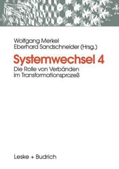 Systemwechsel 4: Die Rolle Von Verbanden Im Transformationsprozess - Wolfgang Merkel - Books - Vs Verlag Fur Sozialwissenschaften - 9783810019257 - January 31, 1998