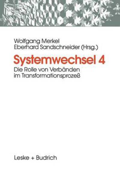 Cover for Wolfgang Merkel · Systemwechsel 4: Die Rolle Von Verbanden Im Transformationsprozess (Paperback Bog) [1999 edition] (1998)