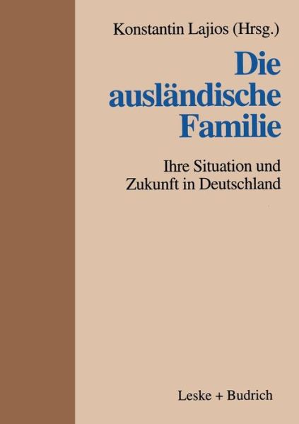 Cover for Konstantin Lajios · Die Auslandische Familie: Ihre Situation Und Zukunft in Deutschland (Paperback Book) [1998 edition] (1998)