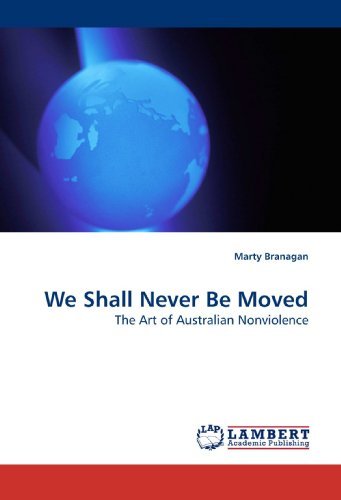 Cover for Marty Branagan · We Shall Never Be Moved: the Art of Australian Nonviolence (Paperback Bog) (2009)
