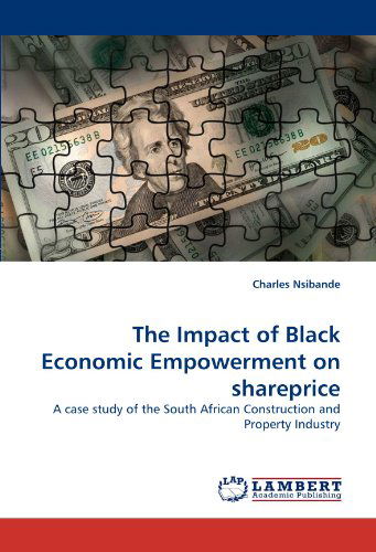 Cover for Charles Nsibande · The Impact of Black Economic Empowerment on Shareprice: a Case Study of the South African Construction and Property Industry (Paperback Book) (2010)